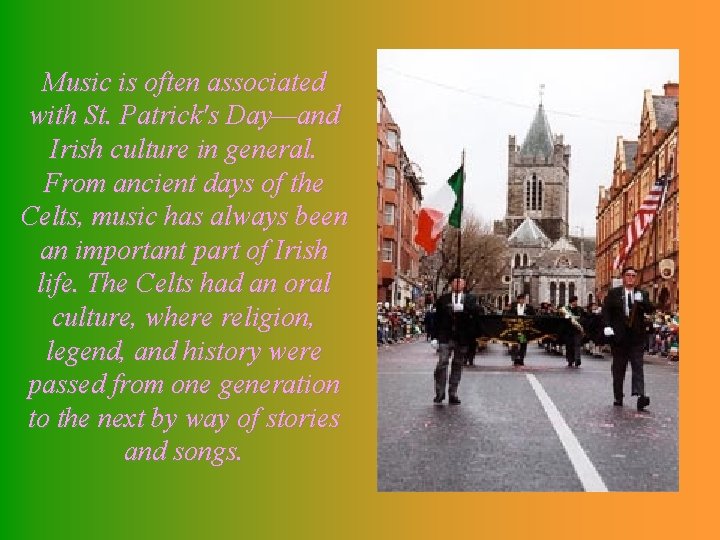 Music is often associated with St. Patrick's Day—and Irish culture in general. From ancient