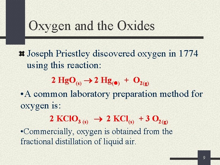 Oxygen and the Oxides Joseph Priestley discovered oxygen in 1774 using this reaction: 2