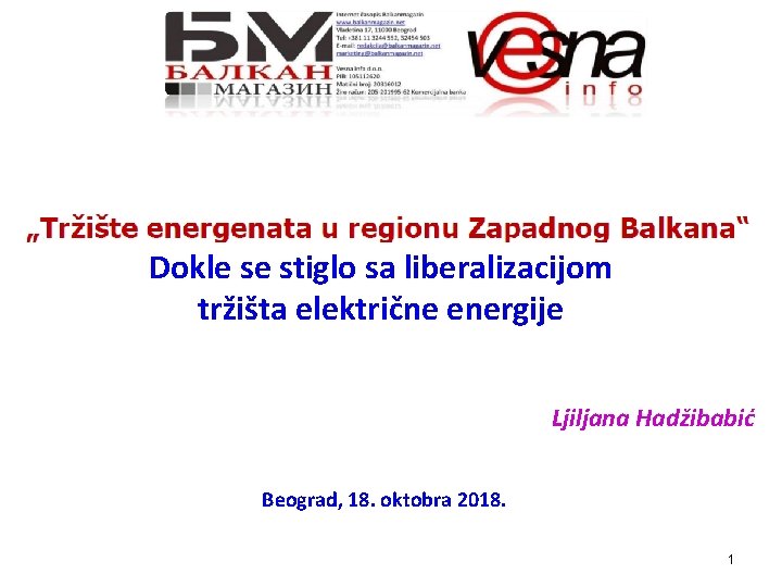 Dokle se stiglo sa liberalizacijom tržišta električne energije Ljiljana Hadžibabić Beograd, 18. oktobra 2018.