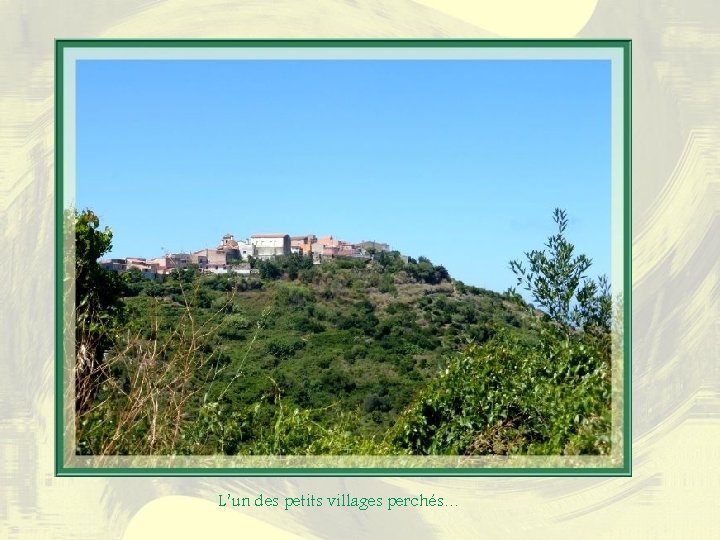 L’un des petits villages perchés… L’un des petits villages perchés…