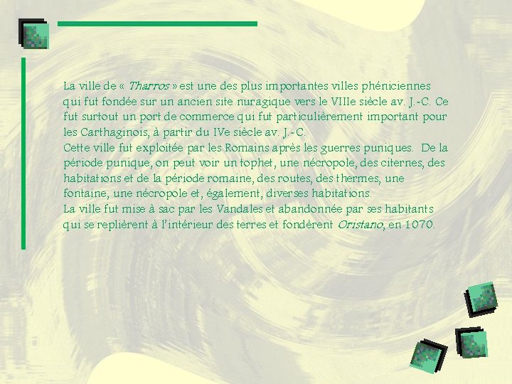 La ville de « Tharros » est une des plus importantes villes phéniciennes qui