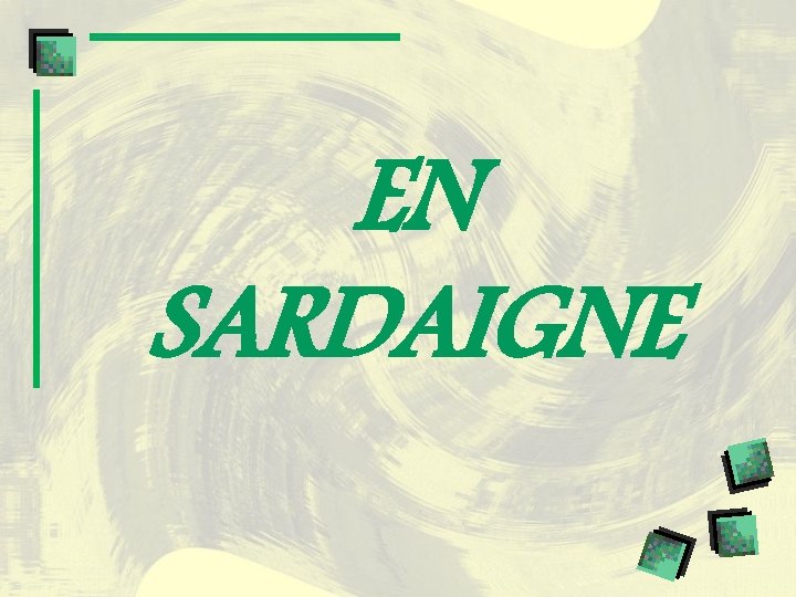 EN SARDAIGNE EN SARDAIGNE