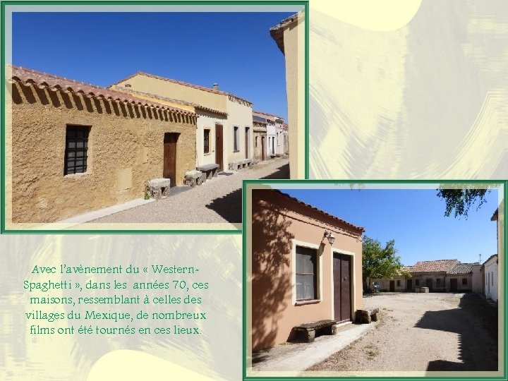 Avec l’avènement du « Western. Spaghetti » , dans les années 70, ces maisons, Avec l’avènement du « Western. Spaghetti » , dans les années 70, ces maisons,