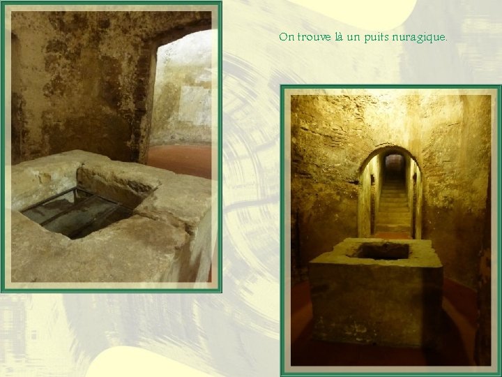 On trouve là un puits nuragique. On trouve là un puits nuragique.