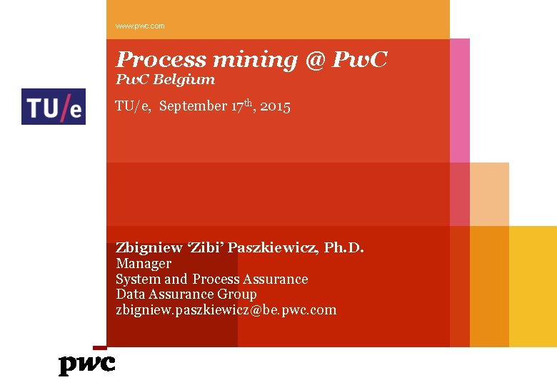 www. pwc. com Process mining @ Pw. C Belgium TU/e, September 17 th, 2015