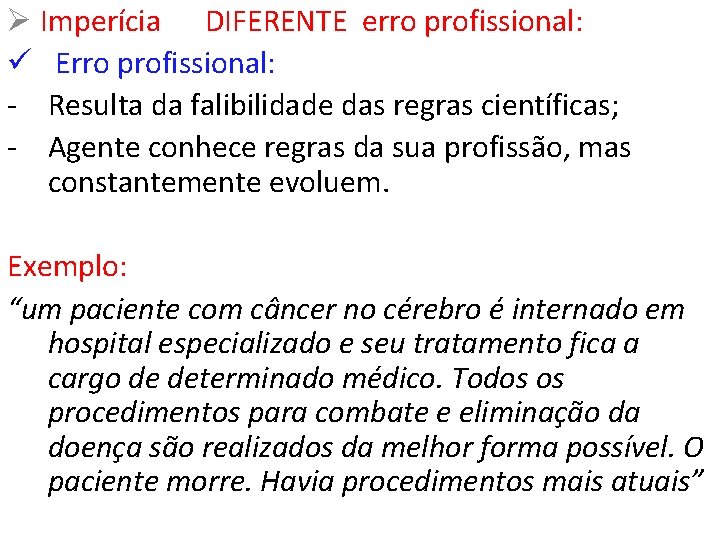 Ø Imperícia DIFERENTE erro profissional: ü Erro profissional: - Resulta da falibilidade das regras