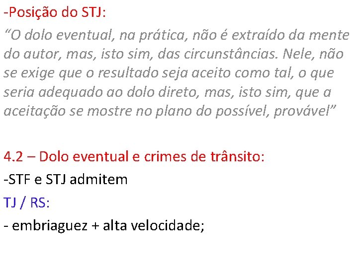 -Posição do STJ: “O dolo eventual, na prática, não é extraído da mente do