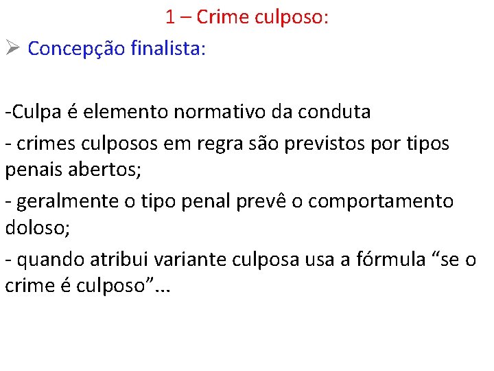 1 – Crime culposo: Ø Concepção finalista: -Culpa é elemento normativo da conduta -