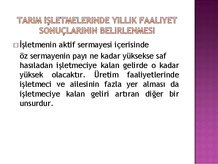 � İşletmenin aktif sermayesi içerisinde öz sermayenin payı ne kadar yüksekse saf hasıladan işletmeciye