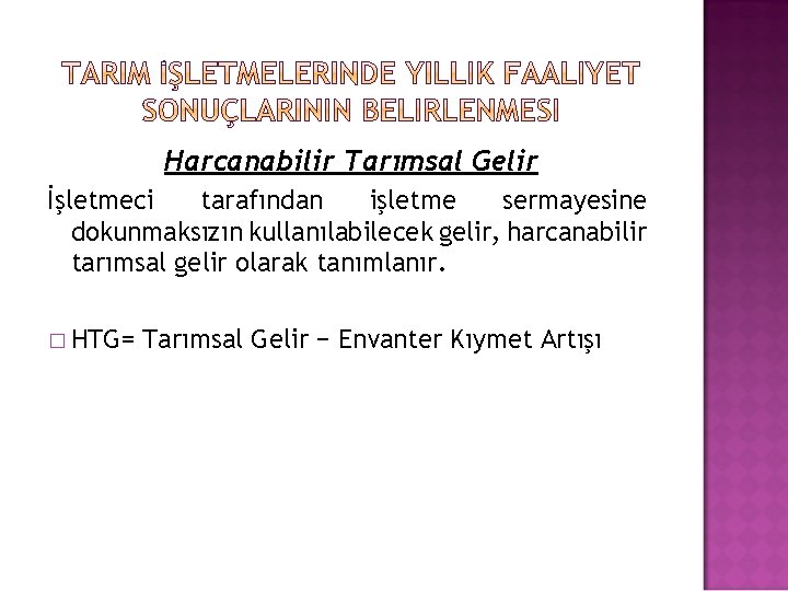 Harcanabilir Tarımsal Gelir İşletmeci tarafından işletme sermayesine dokunmaksızın kullanılabilecek gelir, harcanabilir tarımsal gelir olarak Harcanabilir Tarımsal Gelir İşletmeci tarafından işletme sermayesine dokunmaksızın kullanılabilecek gelir, harcanabilir tarımsal gelir olarak