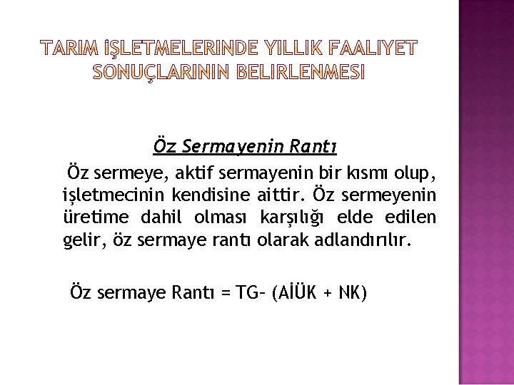 Öz Sermayenin Rantı Öz sermeye, aktif sermayenin bir kısmı olup, işletmecinin kendisine aittir. Öz Öz Sermayenin Rantı Öz sermeye, aktif sermayenin bir kısmı olup, işletmecinin kendisine aittir. Öz