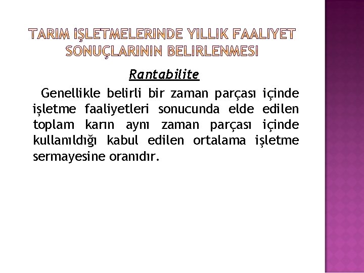 Rantabilite Genellikle belirli bir zaman parçası içinde işletme faaliyetleri sonucunda elde edilen toplam karın