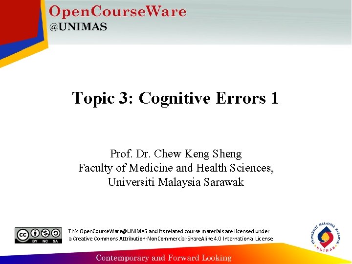 Topic 3: Cognitive Errors 1 Prof. Dr. Chew Keng Sheng Faculty of Medicine and