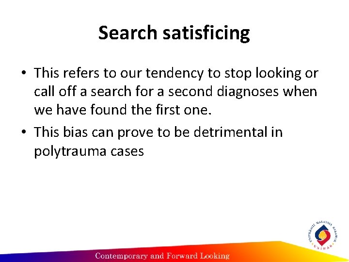 Search satisficing • This refers to our tendency to stop looking or call off