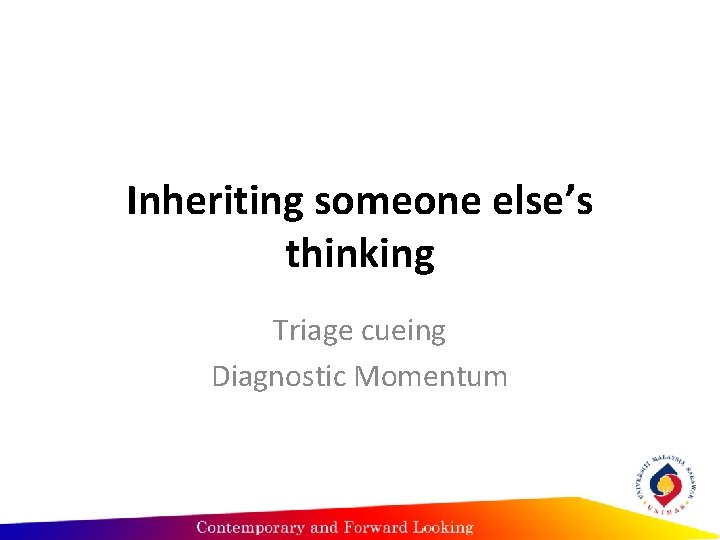 Inheriting someone else’s thinking Triage cueing Diagnostic Momentum 