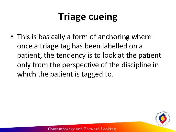 Triage cueing • This is basically a form of anchoring where once a triage