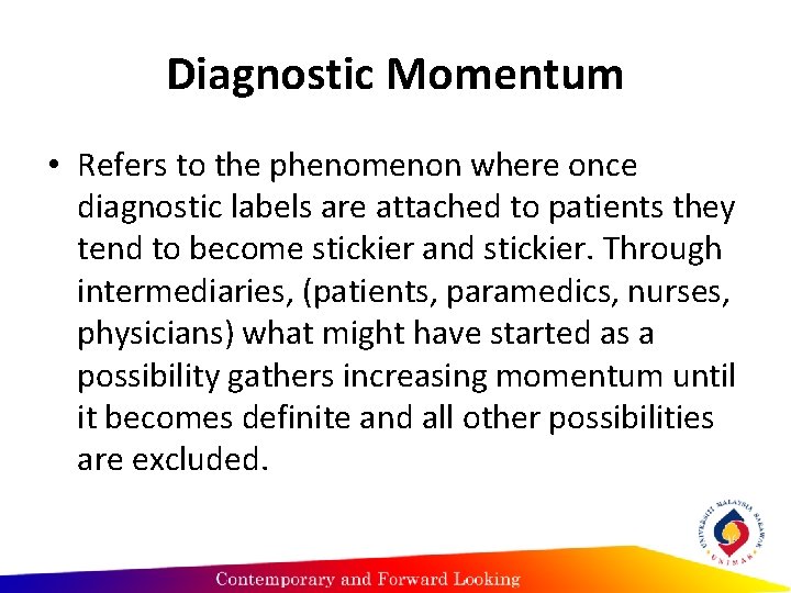 Diagnostic Momentum • Refers to the phenomenon where once diagnostic labels are attached to
