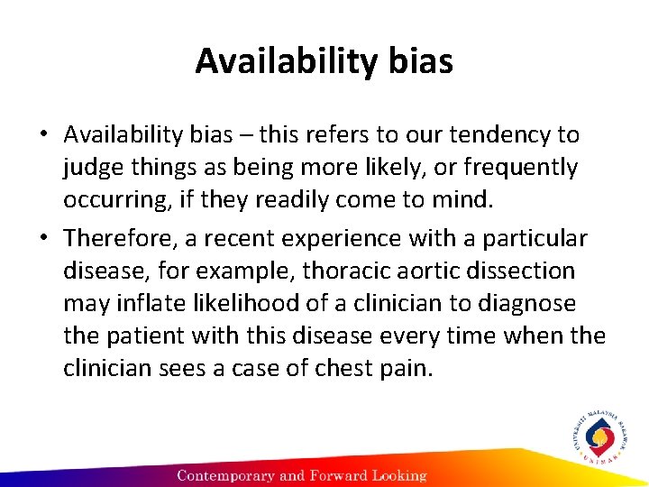 Availability bias • Availability bias – this refers to our tendency to judge things