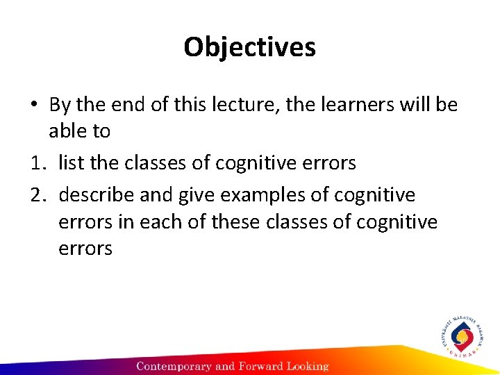 Objectives • By the end of this lecture, the learners will be able to