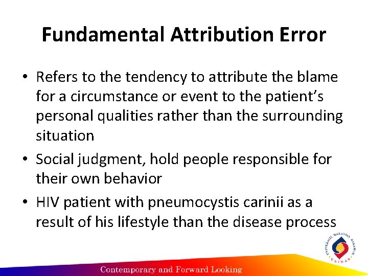 Fundamental Attribution Error • Refers to the tendency to attribute the blame for a