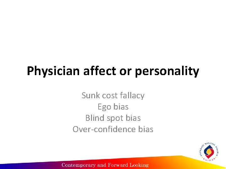 Physician affect or personality Sunk cost fallacy Ego bias Blind spot bias Over-confidence bias