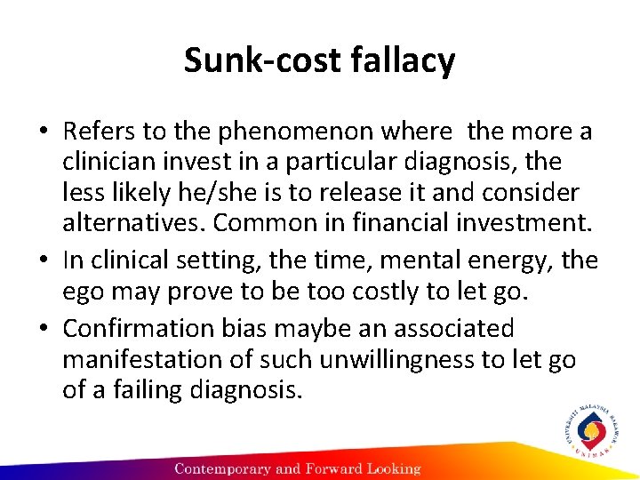 Sunk-cost fallacy • Refers to the phenomenon where the more a clinician invest in