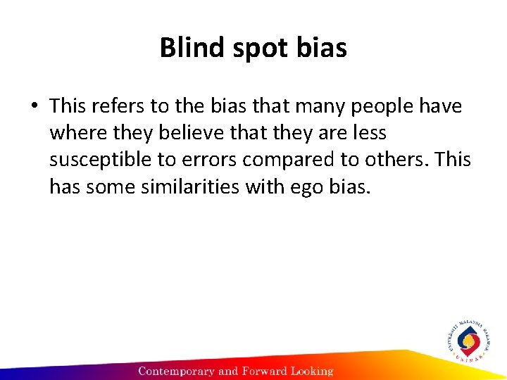 Blind spot bias • This refers to the bias that many people have where