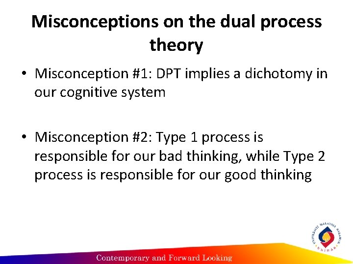 Misconceptions on the dual process theory • Misconception #1: DPT implies a dichotomy in