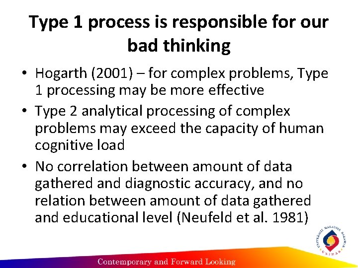 Type 1 process is responsible for our bad thinking • Hogarth (2001) – for