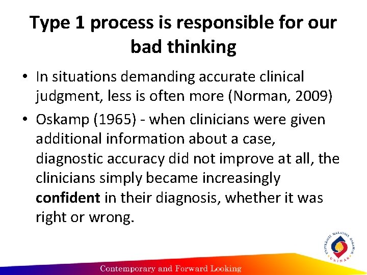 Type 1 process is responsible for our bad thinking • In situations demanding accurate