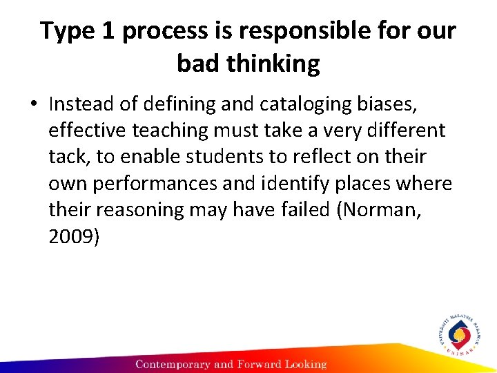 Type 1 process is responsible for our bad thinking • Instead of defining and