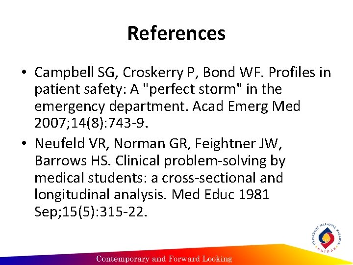 References • Campbell SG, Croskerry P, Bond WF. Profiles in patient safety: A "perfect