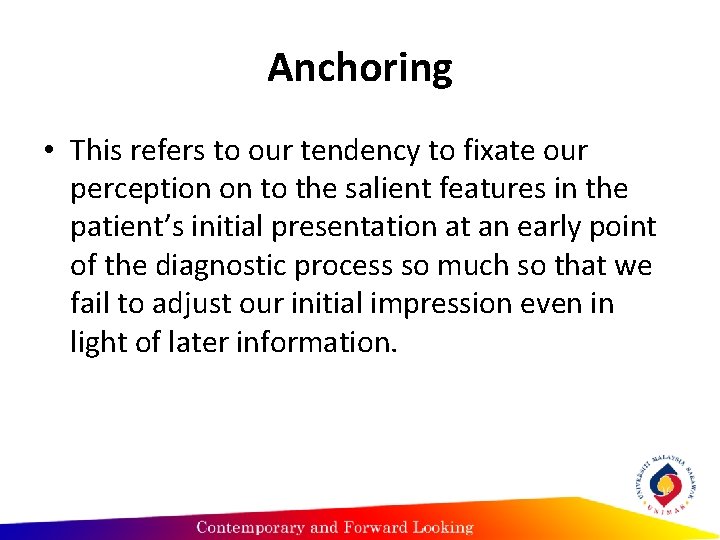 Anchoring • This refers to our tendency to fixate our perception on to the