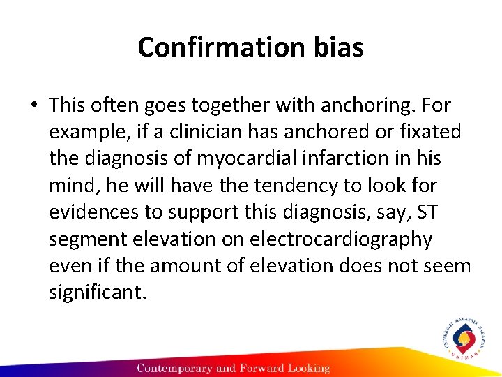 Confirmation bias • This often goes together with anchoring. For example, if a clinician