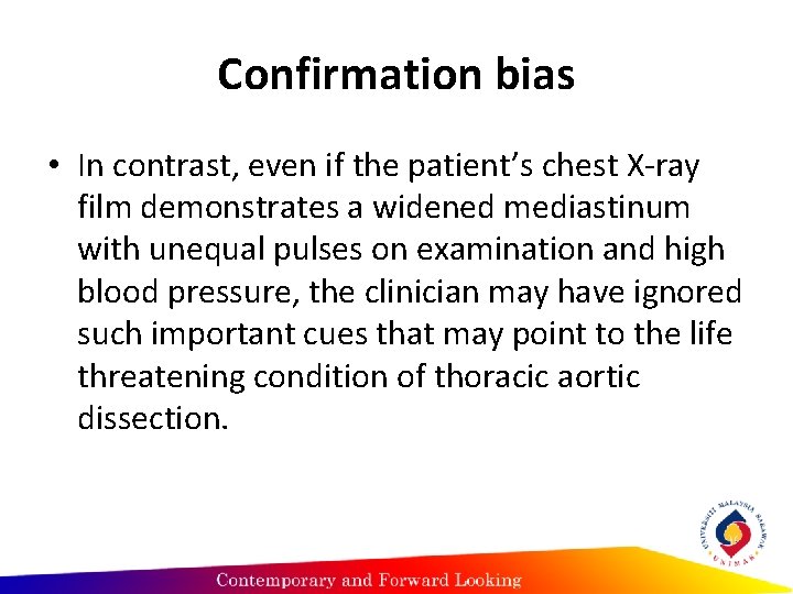 Confirmation bias • In contrast, even if the patient’s chest X-ray film demonstrates a