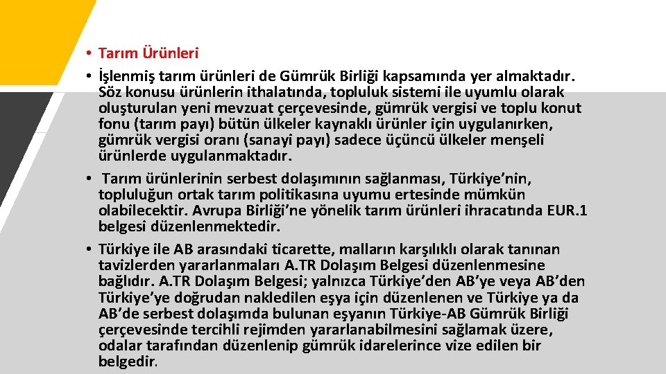  • Tarım Ürünleri • İşlenmiş tarım ürünleri de Gümrük Birliği kapsamında yer almaktadır.