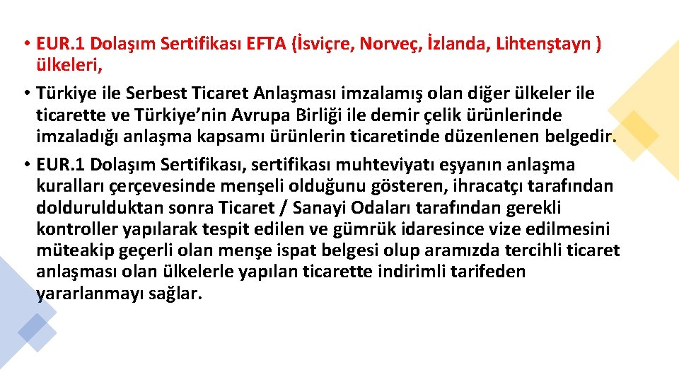  • EUR. 1 Dolaşım Sertifikası EFTA (İsviçre, Norveç, İzlanda, Lihtenştayn ) ülkeleri, •