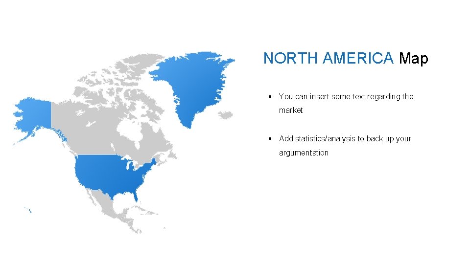 NORTH AMERICA Map § You can insert some text regarding the market § Add