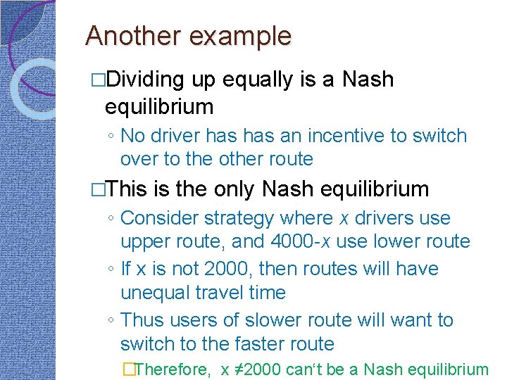 Another example �Dividing up equally is a Nash equilibrium ◦ No driver has an