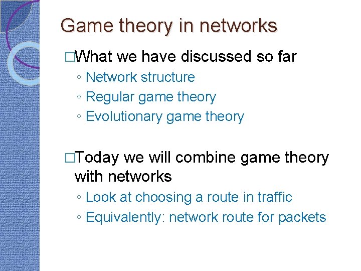 Game theory in networks �What we have discussed so far ◦ Network structure ◦