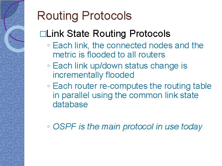 Routing Protocols �Link State Routing Protocols ◦ Each link, the connected nodes and the