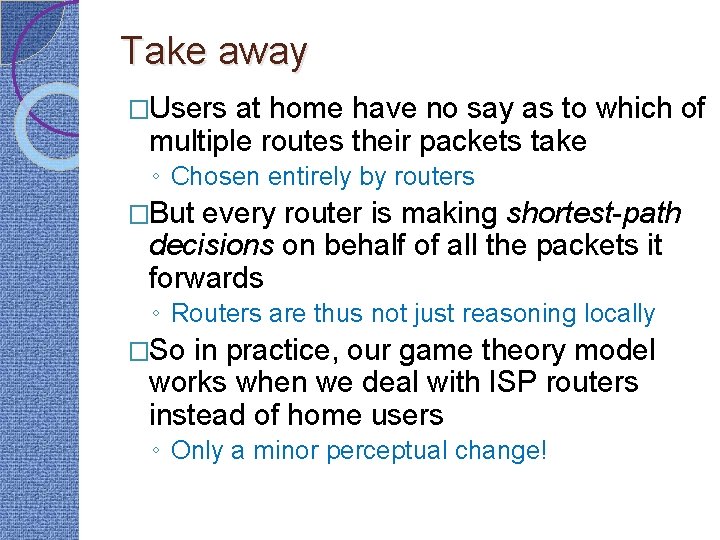 Take away �Users at home have no say as to which of multiple routes