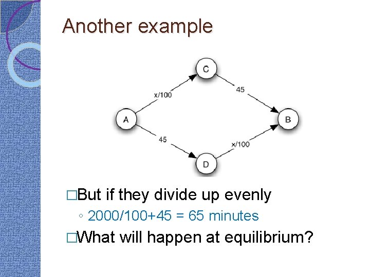 Another example �But if they divide up evenly ◦ 2000/100+45 = 65 minutes �What