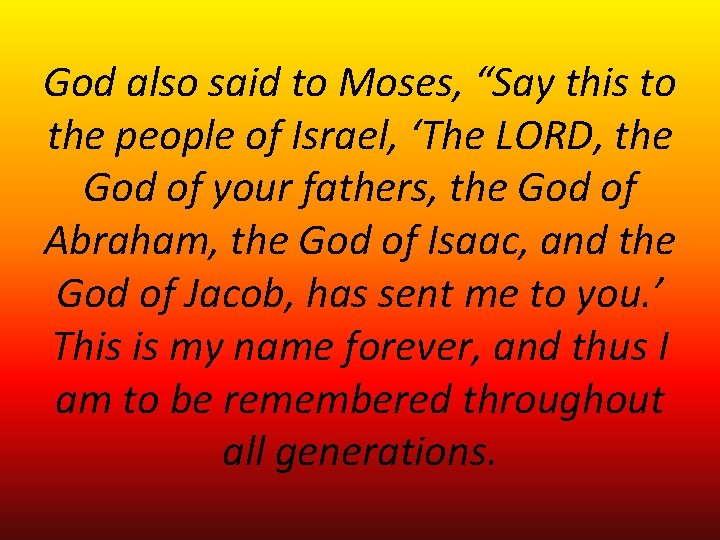 God also said to Moses, “Say this to the people of Israel, ‘The LORD, God also said to Moses, “Say this to the people of Israel, ‘The LORD,