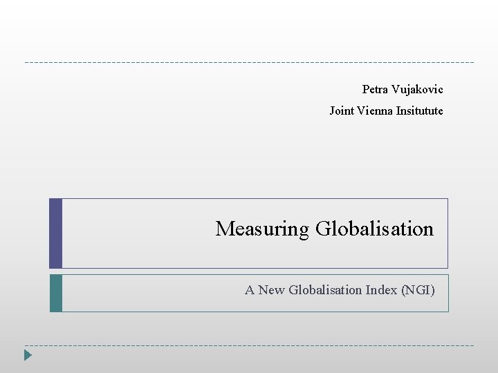 Petra Vujakovic Joint Vienna Insitutute Measuring Globalisation A New Globalisation Index (NGI) 