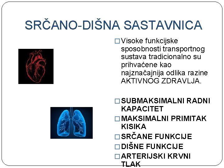 SRČANO-DIŠNA SASTAVNICA � Visoke funkcijske sposobnosti transportnog sustava tradicionalno su prihvaćene kao najznačajnija odlika