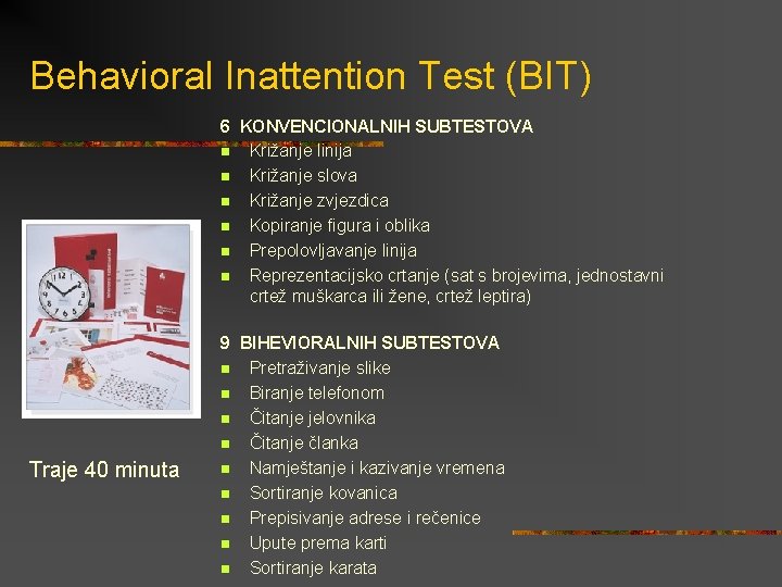 Behavioral Inattention Test (BIT) 6 KONVENCIONALNIH SUBTESTOVA n Križanje linija n Križanje slova n