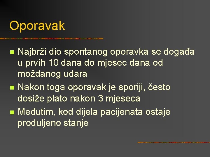 Oporavak n n n Najbrži dio spontanog oporavka se događa u prvih 10 dana