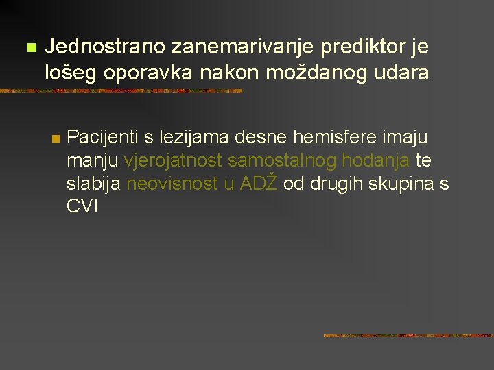 n Jednostrano zanemarivanje prediktor je lošeg oporavka nakon moždanog udara n Pacijenti s lezijama