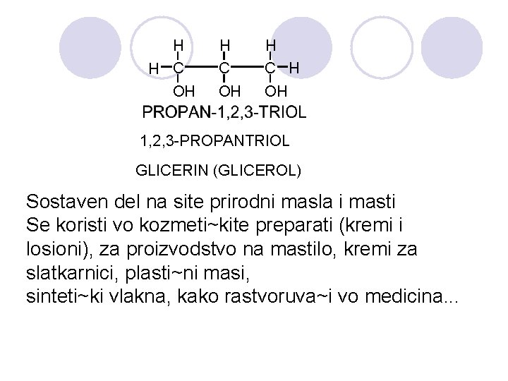 H H C OH H C H OH 1, 2, 3 -PROPANTRIOL GLICERIN (GLICEROL)